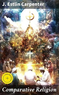 Comparative Religion: Enriched edition. Exploring the Tapestry of Faith: A Comparative Journey into the World's Spiritual Traditions
