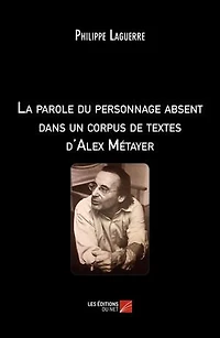 La parole du personnage absent dans un corpus de textes d'Alex Métayer
