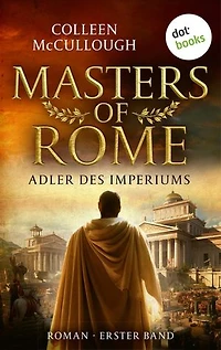 Adler des Imperiums: Historischer Roman | Masters of Rome 1 – zwischen finsteren Intrigen und epischen Schlachten