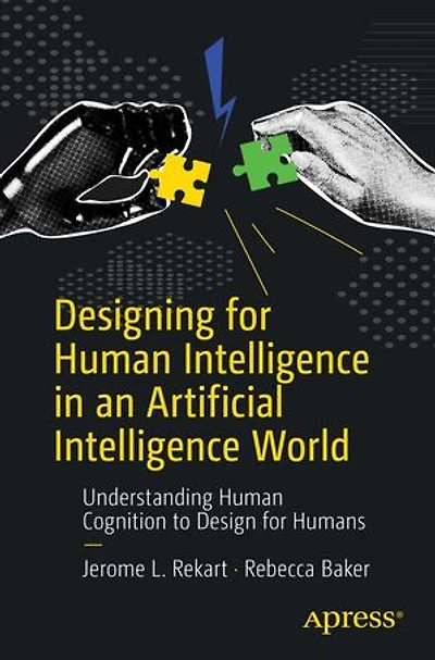 Designing for Human Intelligence an Artificial World: Understanding Cognition to Design Humans