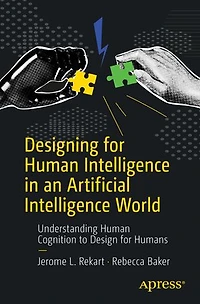 Designing for Human Intelligence an Artificial World: Understanding Cognition to Design Humans