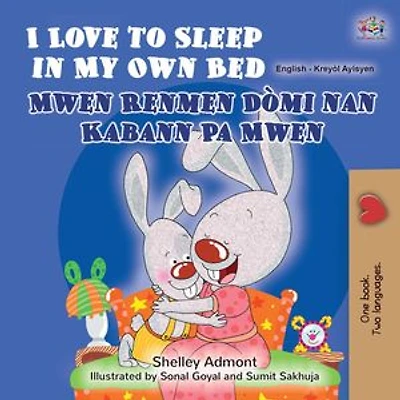 I Love to Sleep in My Own Bed Mwen Renmen Dòmi nan Pwòp Kabann Mwen: English Haitian Creole Bilingual Collection