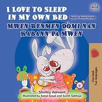 I Love to Sleep in My Own Bed Mwen Renmen Dòmi nan Pwòp Kabann Mwen: English Haitian Creole Bilingual Collection