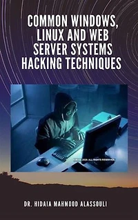 Common Windows, Linux and Web Server Systems Hacking Techniques