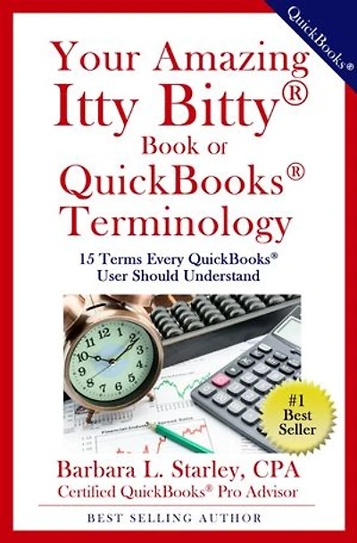 Your Amazing Itty Bitty® Book of QuickBooks® Terminology: 15 Terms Every QuickBooks® User Should Understand