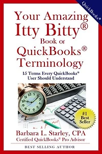 Your Amazing Itty Bitty® Book of QuickBooks® Terminology: 15 Terms Every QuickBooks® User Should Understand