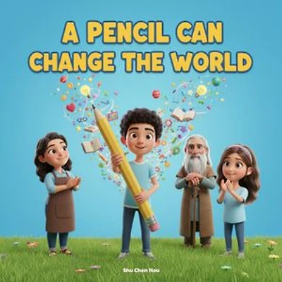 A Pencil Can Change the World: A Voices of Kindness Story About Learning, Sharing, and Believing in Big Dreams
