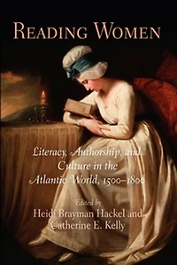 Reading Women: Literacy, Authorship, And Culture The Atlantic World, 15-18