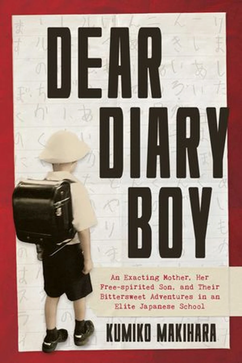 Dear Diary Boy: an Exacting Mother, Her Free-Spirited Son, and Their Bittersweet Adventures Elite Japanese School
