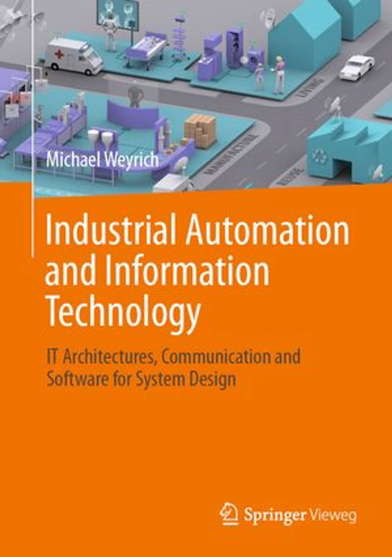 Industrial Automation and Information Technology: IT Architectures, Communication Software for System Design