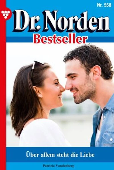 Über allem steht die Liebe: Dr. Norden Bestseller 558 – Arztroman