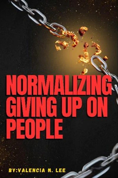 Normalizing Giving Up on People