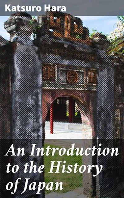 An Introduction to the History of Japan: Enriched edition. Unraveling Japan's Past: A Comprehensive Guide to Cultural Evolution