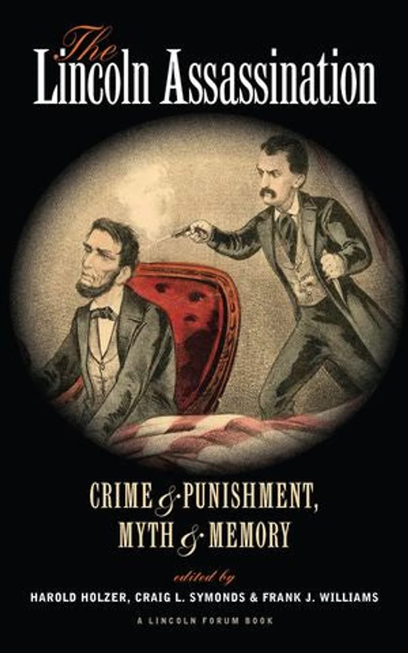 The Lincoln Assassination: Crime And Punishment Myth Memorya Forum Book