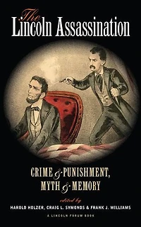 The Lincoln Assassination: Crime And Punishment Myth Memorya Forum Book