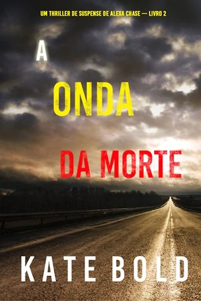 A Onda da Morte (Um Thriller de Suspense de Alexa Chase — Livro 2)