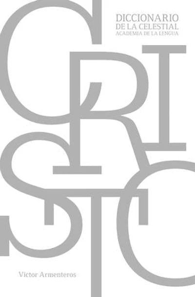 Cristo: Diccionario de la celestial academia de la lengua