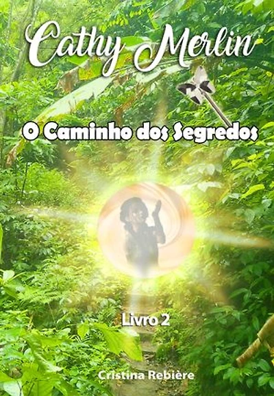 O Caminho dos Segredos: Cathy Merlin Livro 2