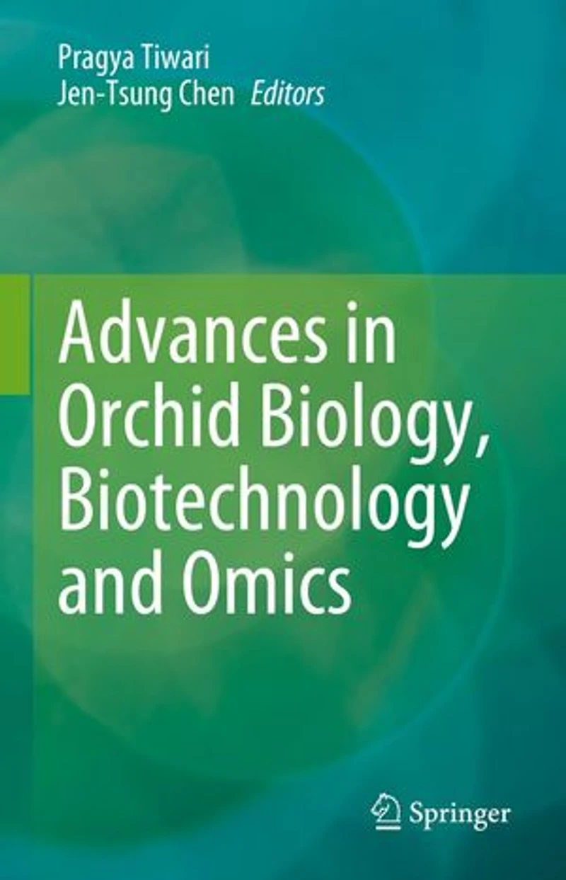 Advances Orchid Biology, Biotechnology and Omics