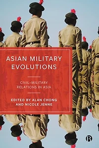 Asian Military Evolutions: Civil–Military Relations Asia