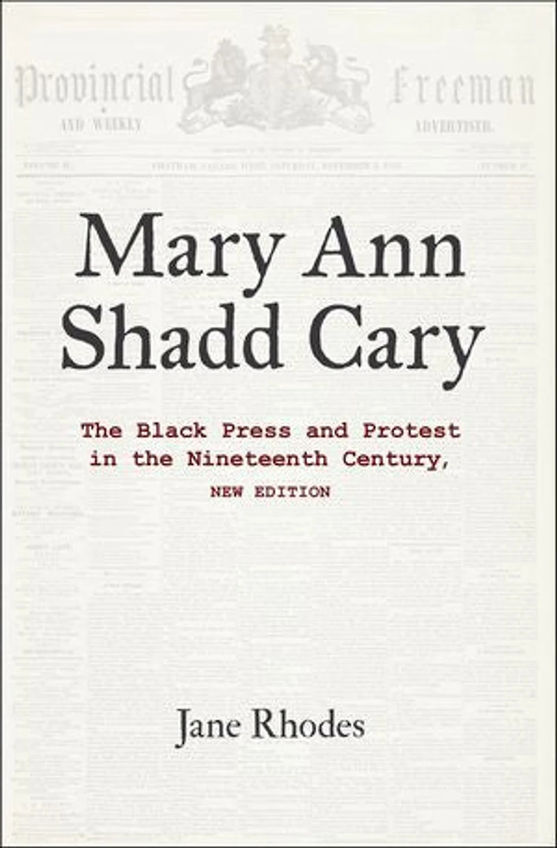 Mary Ann Shadd Cary: the Black Press and Protest Nineteenth Century, New Edition
