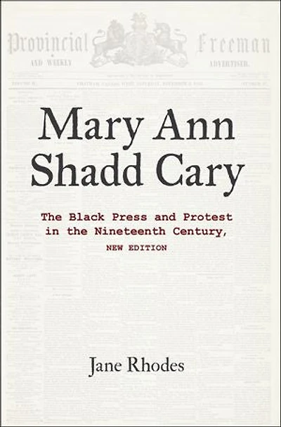 Mary Ann Shadd Cary: the Black Press and Protest Nineteenth Century, New Edition