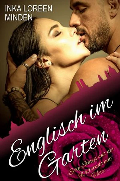 Englisch im Garten: Sexy Storys aus der Weltstadt mit Herz