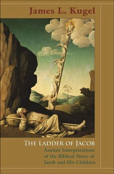 The Ladder of Jacob: Ancient Interpretations of the Biblical Story of Jacob and His Children