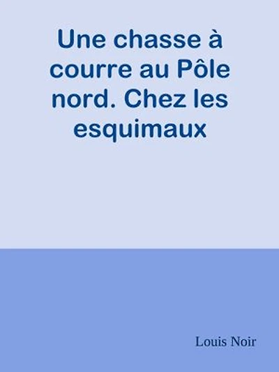 Une chasse à courre au Pôle nord. Chez les esquimaux
