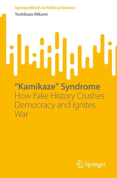 "Kamikaze" Syndrome: How Fake History Crushes Democracy and Ignites War