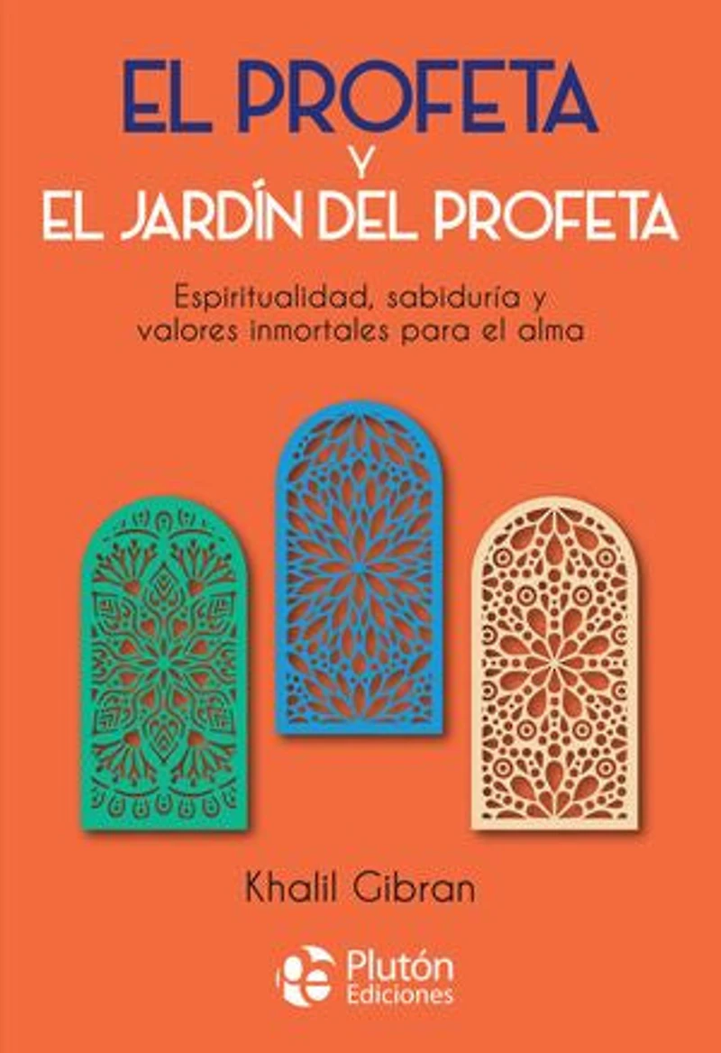 El profeta y El jardín del profeta: Espiritualidad, sabiduría y valores inmortales para el alma