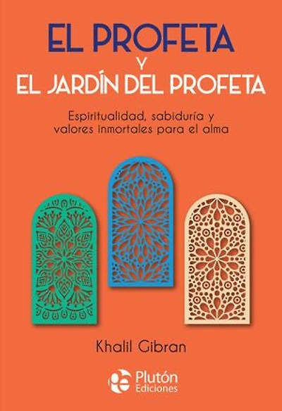 El profeta y El jardín del profeta: Espiritualidad, sabiduría y valores inmortales para el alma