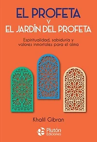 El profeta y El jardín del profeta: Espiritualidad, sabiduría y valores inmortales para el alma