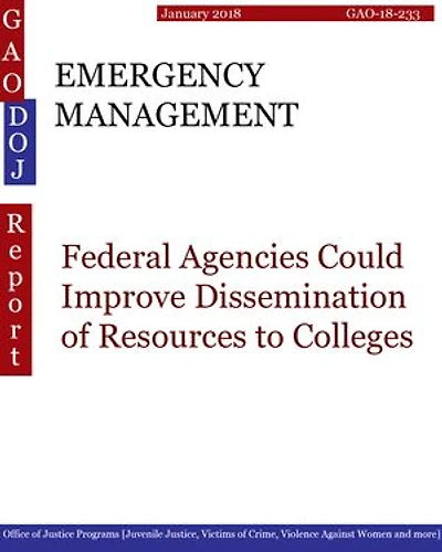 EMERGENCY MANAGEMENT: Federal Agencies Could Improve Dissemination of Resources to Colleges