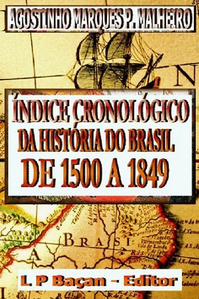 Índice Cronológico da História do Brasil: De 1500 a 1849