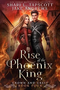 Rise of the Phoenix King: Crown and Crest, #4