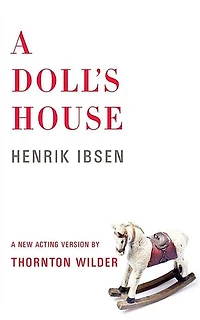 A Doll's House: Play Three Acts