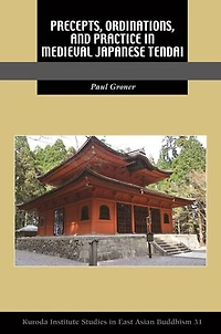 Precepts, Ordinations, and Practice Medieval Japanese Tendai