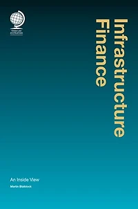 Infrastructure Finance: An Inside View