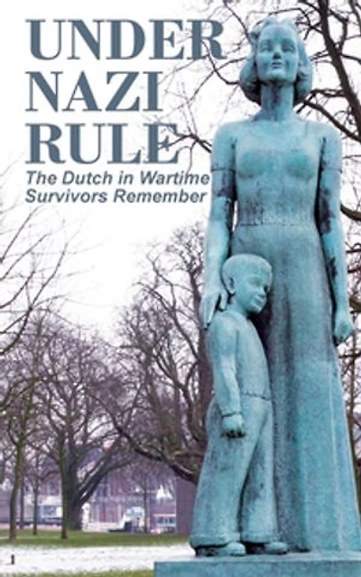 Under Nazi Rule: The Dutch Wartime, Survivors Remember