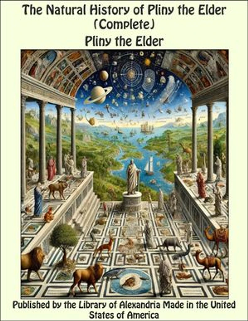 The Natural History of Pliny the Elder (Complete)