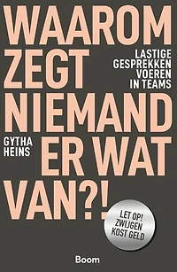 Waarom zegt niemand er wat van?!: Lastige gesprekken voeren in teams