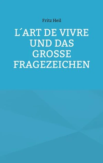 L´art de vivre und das große Fragezeichen