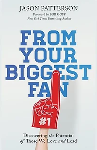 From Your Biggest Fan: Discovering the Potential of Those We Love and Lead