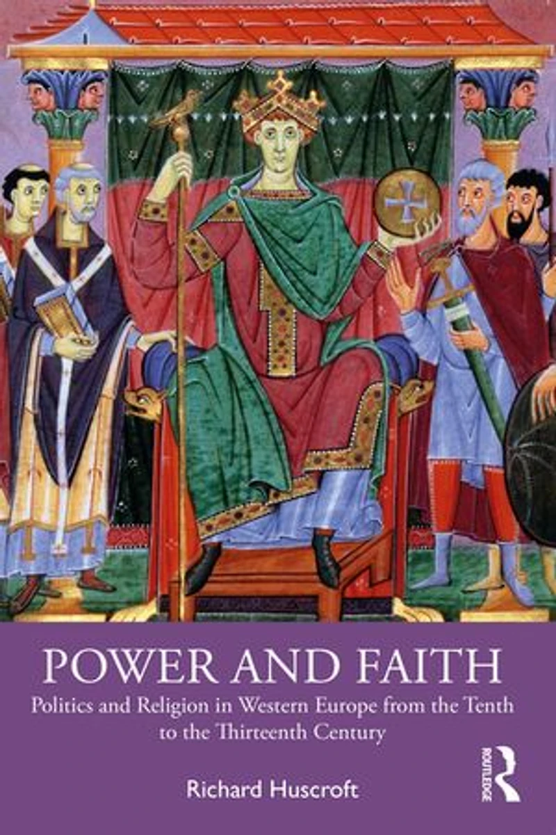 Power and Faith: Politics Religion Western Europe from the Tenth to Thirteenth Century