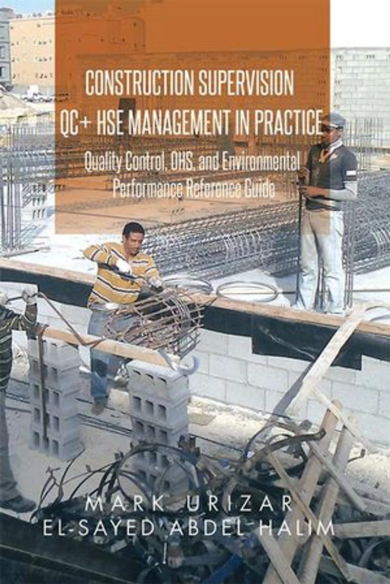 Construction Supervision Qc + Hse Management in Practice: Quality Control, Ohs, and Environmental Performance Reference Guide