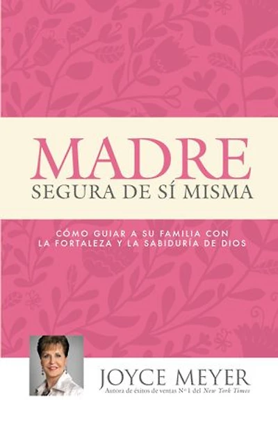 Madre Segura de sí Misma: Como Guiar A Su Familia Con la Fortaleza y Sabiduria Dios