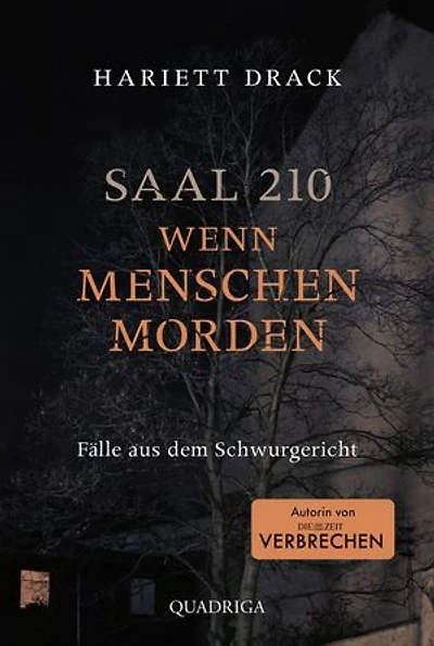 Saal 210 - Wenn Menschen morden: Fälle aus dem Schwurgericht