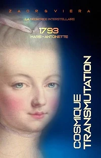 1793, Marie-Antoinette: Transmutation Cosmique