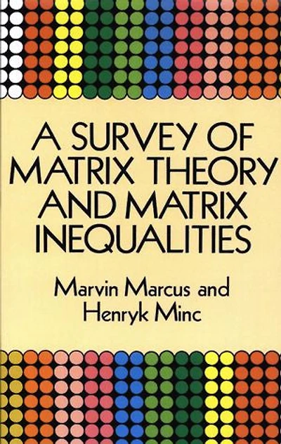 A Survey Of Matrix Theory And Inequalities